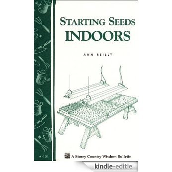 Starting Seeds Indoors: Storey's Country Wisdom Bulletin  A-104 (English Edition) [Kindle-editie]
