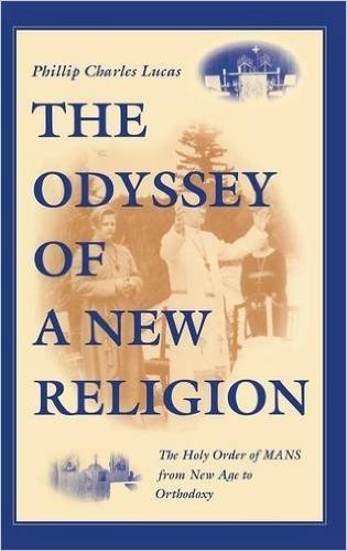 Odyssey of a New Religion: The Holy Order of Mans from New Age to Orthodoxy
