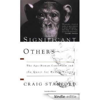 Significant Others: The Ape-human Continuum and the Quest for Human Nature [Kindle-editie]