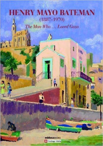 Henry Mayo Bateman (1887-1970): The Man Who...Loved Gozo