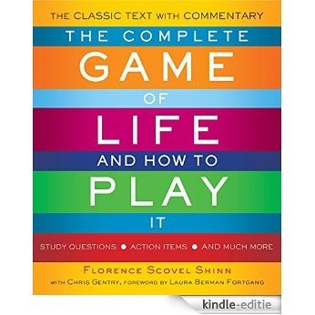 The Complete Game of Life and How to Play It: The Classic Text with Commentary, Study Questions, Action Items, and Much Mor [Kindle-editie]