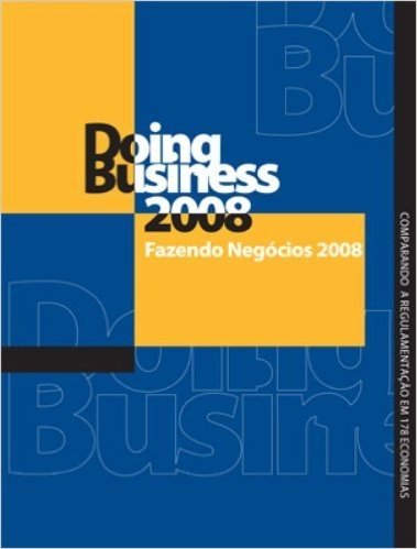 Doing Business 2008. Fazendo Negócios 2008