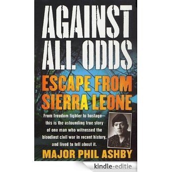 Against All Odds: Escape from Sierra Leone [Kindle-editie]