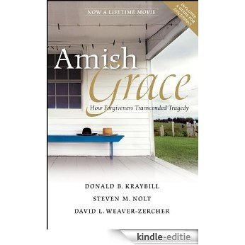 Amish Grace: How Forgiveness Transcended Tragedy [Kindle-editie]