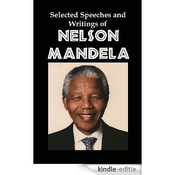 Selected Speeches and Writings of Nelson Mandela: The End of Apartheid in South Africa (English Edition) [Kindle-editie]