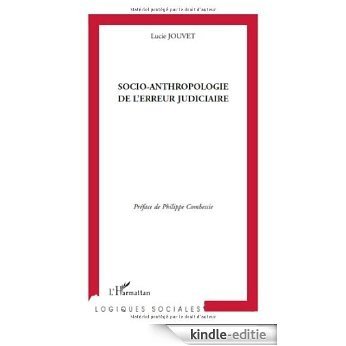 Socio-anthropologie de l'erreur judiciaire (Logiques sociales) [Kindle-editie]