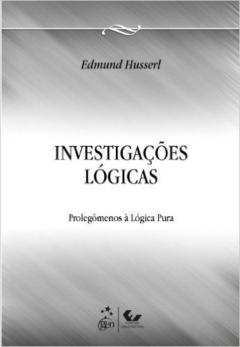 Investigacoes Logicas - Prolegomenos Para Uma Logica Pura