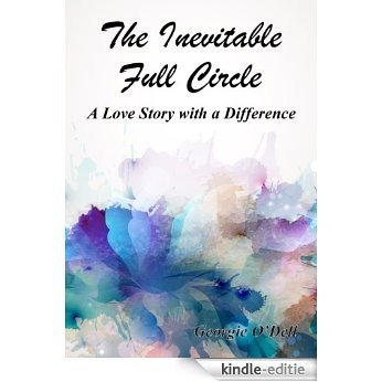 The Inevitable Full Circle: A Love Story with a Difference (English Edition) [Kindle-editie]