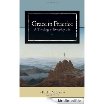Grace in Practice: A Theology of Everyday Life [Kindle-editie]