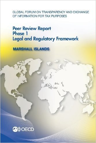 Global Forum on Transparency and Exchange of Information for Tax Purposes Peer Reviews: Marshall Islands 2012: Phase 1: Legal and Regulatory Framework