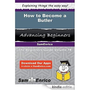 How to Become a Butler (English Edition) [Kindle-editie]