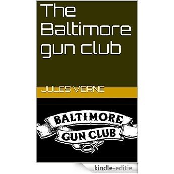 The Baltimore gun club (English Edition) [Kindle-editie]
