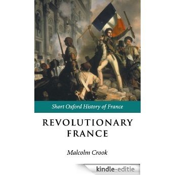 Revolutionary France: 1788-1880 (Short Oxford History of France) [Kindle-editie]