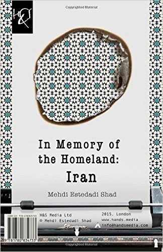 In Memory of the Homeland: Iran: Iran, Ey Bivafa, Dar Fekretam Inja!