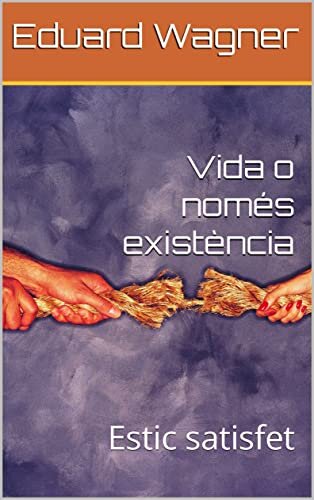 Vida o només existència: Estic satisfet (Mein Leben Book 20) (Catalan Edition)