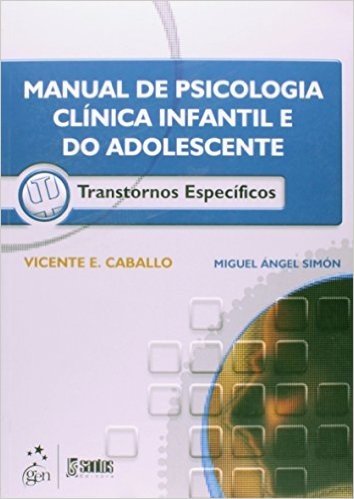 Manual de Psicologia Clínica Infantil e do Adolescente. Transtornos Específicos