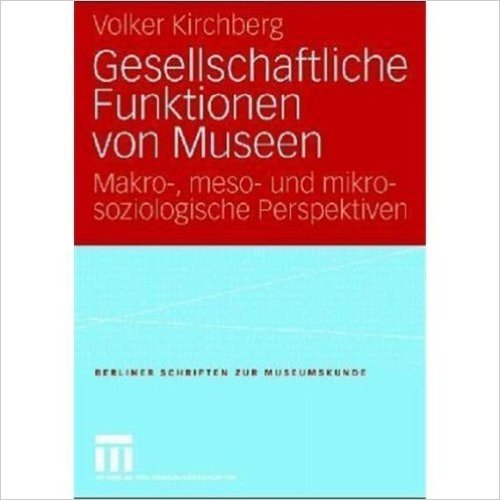 Gesellschaftliche Funktionen von Museen: Makro-, meso- und mikrosoziologische Perspektiven baixar