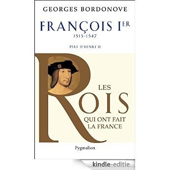 François Ier: Le Roi-Chevalier (Souverains et souveraines de France) [Kindle-editie]