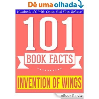 The Invention of Wings - 101 Amazing Facts You Didn't Know: Fun Facts and Trivia Tidbits Quiz Game Books (101bookfacts.com) (English Edition) [eBook Kindle]