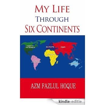 My Life Through Six Continents (English Edition) [Kindle-editie]