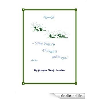 Now... And Then ~ Some Poetry, Thoughts and Prayers (English Edition) [Kindle-editie]