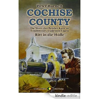 COCHISE COUNTY, Bd. 24: Ritt in die Hölle: Die Story der Brüder Kane in Tombstones wildesten Tagen (Western-Serie) (German Edition) [Kindle-editie]