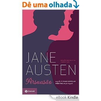 Persuasão: Seguido de duas novelas inéditas em português (Clássicos Zahar) [eBook Kindle]
