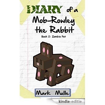 Diary of a Mob - Rowley the Rabbit (Book 2): Zombie Pet (An Unofficial Minecraft Book for Kids Age 9-12) (English Edition) [Kindle-editie]