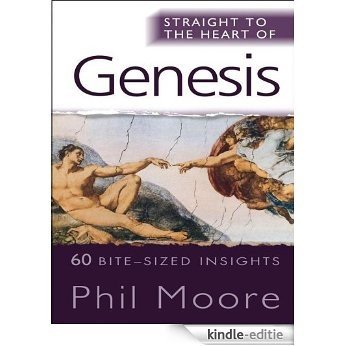 Straight to the Heart of Genesis: 60 bite-sized insights (Straight to the Heart Series) [Kindle-editie]