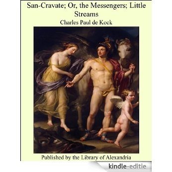 San-Cravate; Or, the Messengers; Little Streams [Kindle-editie]