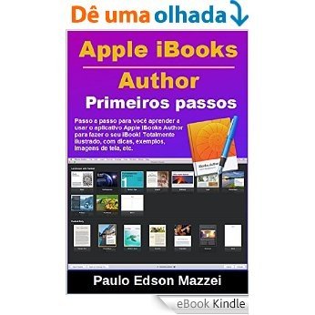 Primeiros passos no Apple iBooks Author !: Passo a passo para você aprender a usar o aplicativo Apple iBooks Author para fazer o seu iBook! [eBook Kindle] baixar