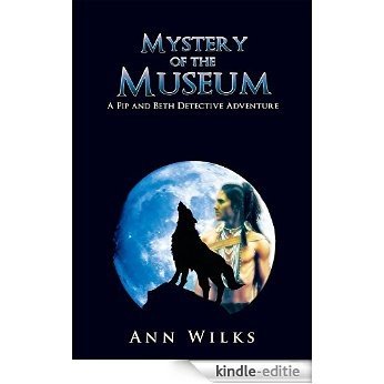 Mystery of the Museum: A Pip and Beth Detective Adventure (English Edition) [Kindle-editie]
