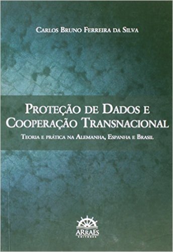 Proteção de Dados e Cooperação Transnacional. Teoria e Prática na Alemanha, Espanha e Brasil