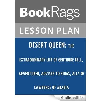 Desert Queen: The Extraordinary Life of Gertrude Bell, Adventurer, Adviser to Kings, Ally of Lawrence of Arabia Lesson Plans (English Edition) [Kindle-editie] beoordelingen