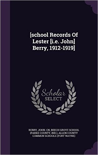 [School Records of Lester [I.E. John] Berry, 1912-1919]