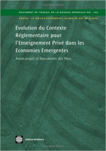 Evolution Du Contexte Reglementaire Pour L'Enseignement Prive Dans Les Economies Emergentes: Avant-Projet Et Documents Des Pays