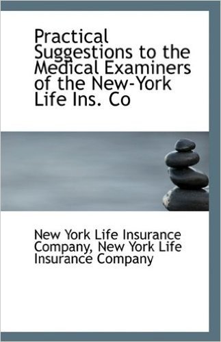 Practical Suggestions to the Medical Examiners of the New-York Life Ins. Co baixar