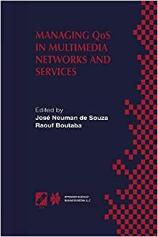 Managing QoS in Multimedia Networks and Services (IFIP Advances in Information and Communication Technology)