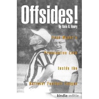 Offsides!:Fred Wyant's Provocative Look Inside the National Football League (English Edition) [Kindle-editie]