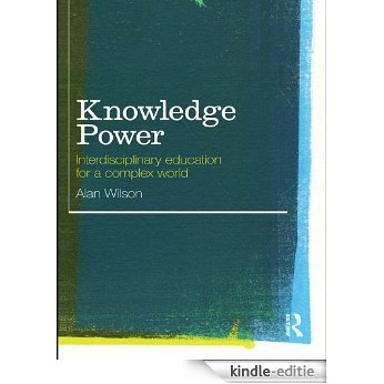 Knowledge Power: Interdisciplinary Education for a Complex World [Kindle-editie] beoordelingen