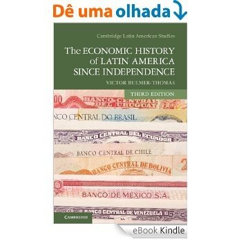 The Economic History of Latin America since Independence (Cambridge Latin American Studies) [eBook Kindle] baixar