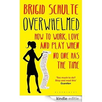 Overwhelmed: Work, Love and Play When No One Has The Time [Kindle-editie] beoordelingen