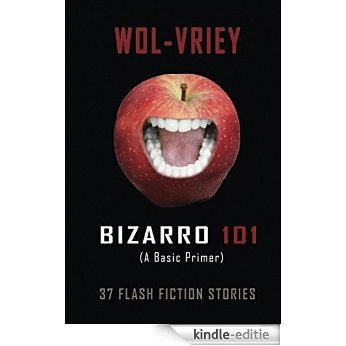 Bizarro 101: A Basic Primer (English Edition) [Kindle-editie]