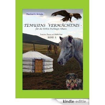 Temujins Vermächtnis - für die Erben Dschingis Khans (Zwischen Traum und Wirklichkeit 1) (German Edition) [Kindle-editie] beoordelingen