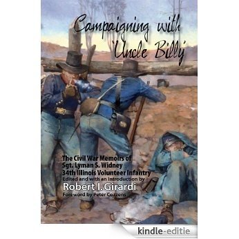Campaigning with Uncle Billy : The Civil War Memoirs of Sgt. Lyman S. Widney, 34th Illinois Volunteer Infantry (English Edition) [Kindle-editie]