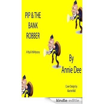 Pip & The Bank Robber (Pip & Pal) (English Edition) [Kindle-editie]