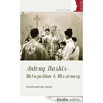 Antony Bashir: Metropolitan and Missionary (Orthodox Profiles Book 3) (English Edition) [Kindle-editie]
