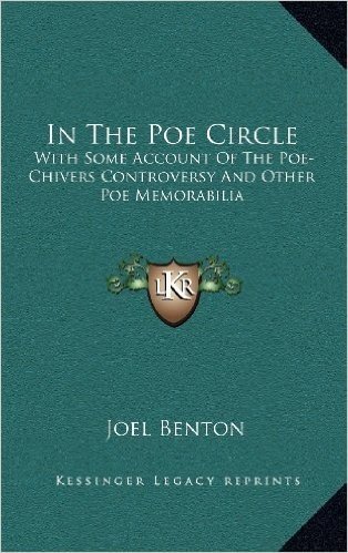 In the Poe Circle: With Some Account of the Poe-Chivers Controversy and Other Poe Memorabilia