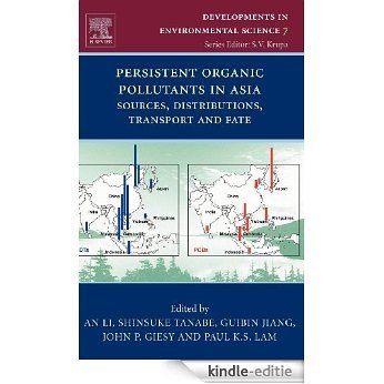 Persistent Organic Pollutants in Asia: Sources, Distributions, Transport and Fate (Developments in Environmental Science) [Kindle-editie]
