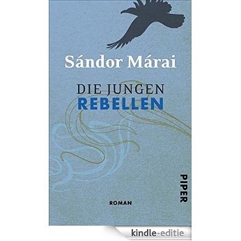 Die jungen Rebellen: Roman (German Edition) [Kindle-editie]